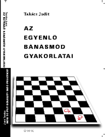 AZ EGYENLŐ BÁNASMÓD GYAKORLATAI